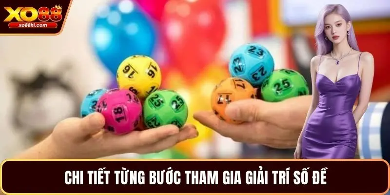 Chi tiết từng bước tham gia giải trí số đề