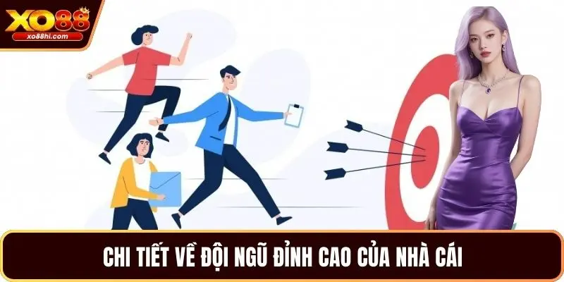 Chi tiết về đội ngũ đỉnh cao của nhà cái