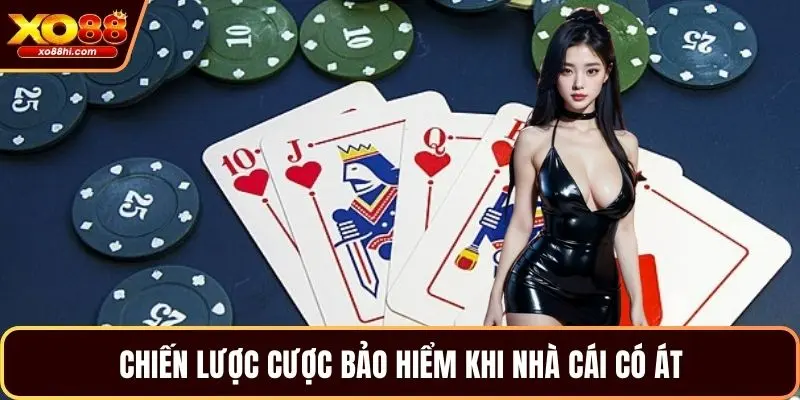 Chiến lược cược bảo hiểm khi nhà cái có Át