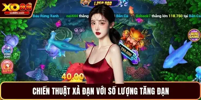 Chiến thuật xả đạn với số lượng tăng đạn