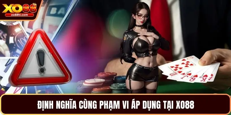 Định nghĩa cùng phạm vi áp dụng tại XO88