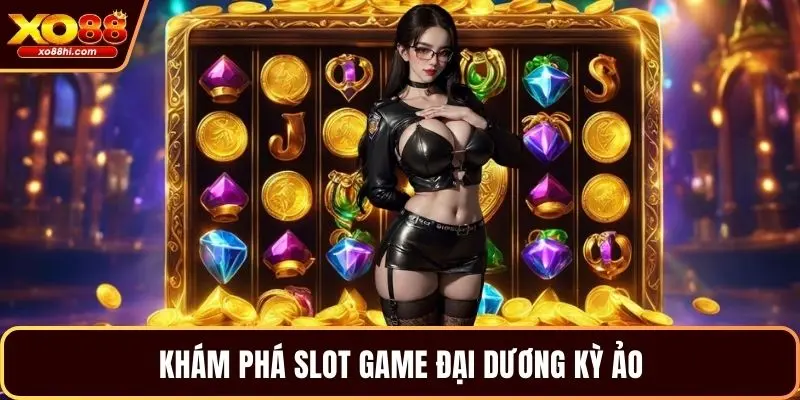 Khám phá slot game đại dương kỳ ảo