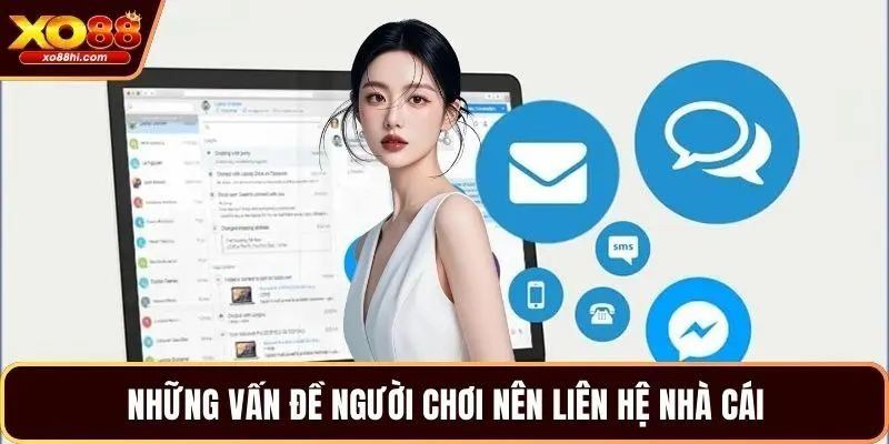 Những vấn đề người chơi nên liên hệ nhà cái