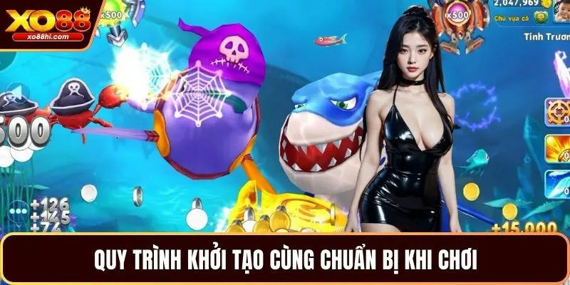 Quy trình khởi tạo cùng chuẩn bị khi chơi