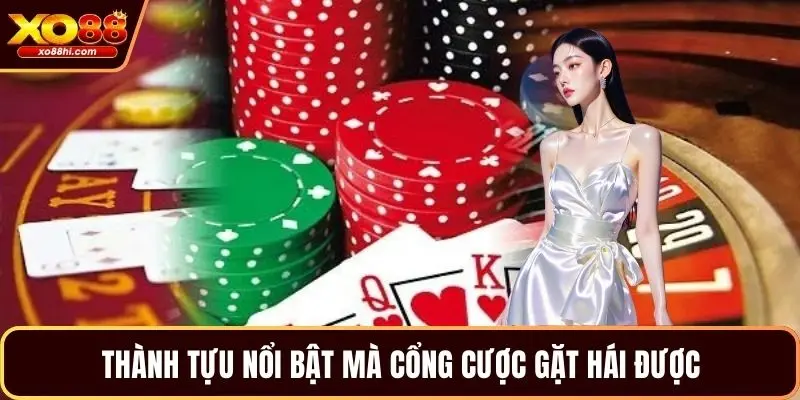 Thành tựu nổi bật mà cổng cược gặt hái được