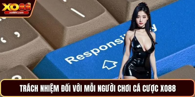 Trách nhiệm đối với mỗi người chơi cá cược XO88